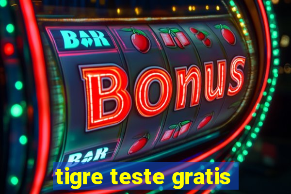 tigre teste gratis